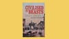 Civilised by Beasts, Reviewed